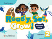 Ready, Set, Grow! Level 2 Workbook American English