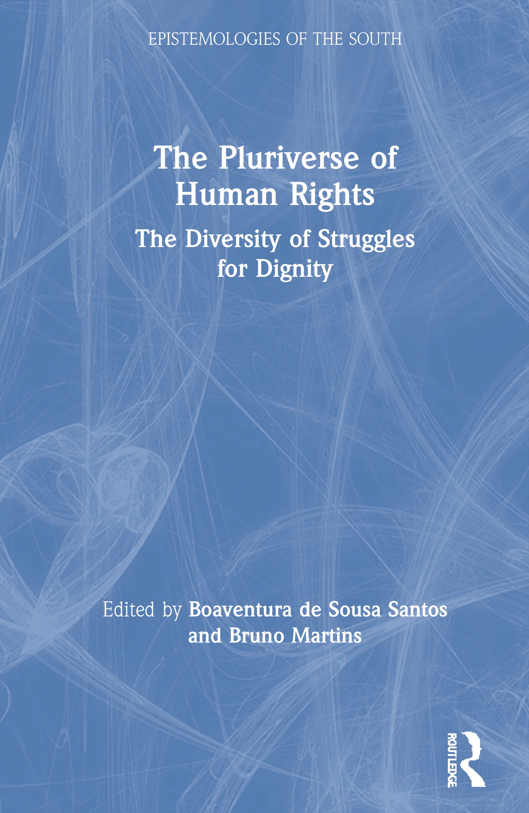 Pluriverse of Human Rights: The Diversity of Struggles for Dignity