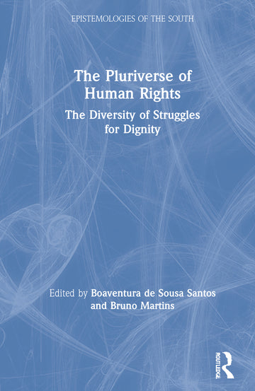 Pluriverse of Human Rights: The Diversity of Struggles for Dignity