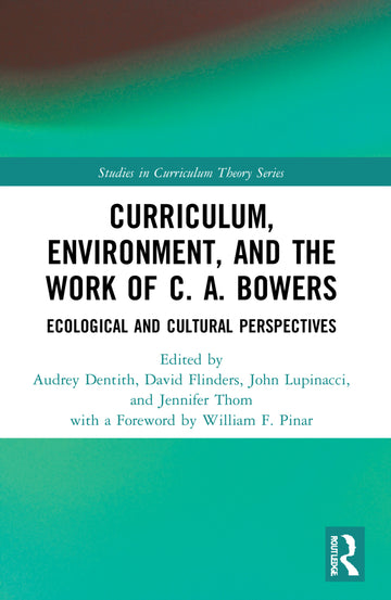Curriculum, Environment, and the Work of C. A. Bowers