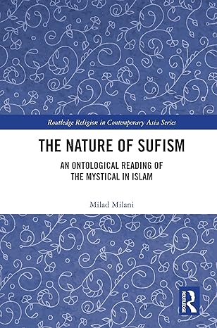 The Nature of Sufism: An Ontological Reading of the Mystical in Islam