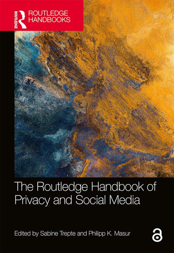 Routledge Handbook of Privacy and Social Media