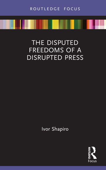 Disputed Freedoms of a Disrupted Press