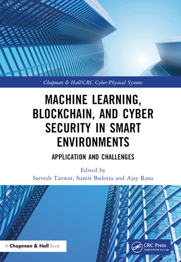 Machine Learning, Blockchain, and Cyber Security in  Smart Environments