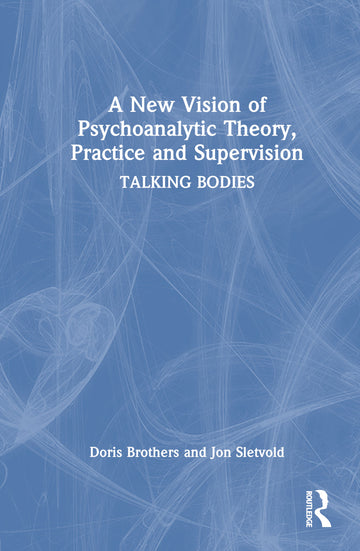 New Vision of Psychoanalytic Theory, Practice and Supervision