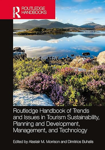 Routledge Handbook of Trends and Issues in Tourism Sustainability, Planning and Development, Management, and Technology