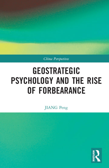 Geostrategic Psychology and the Rise of Forbearance
