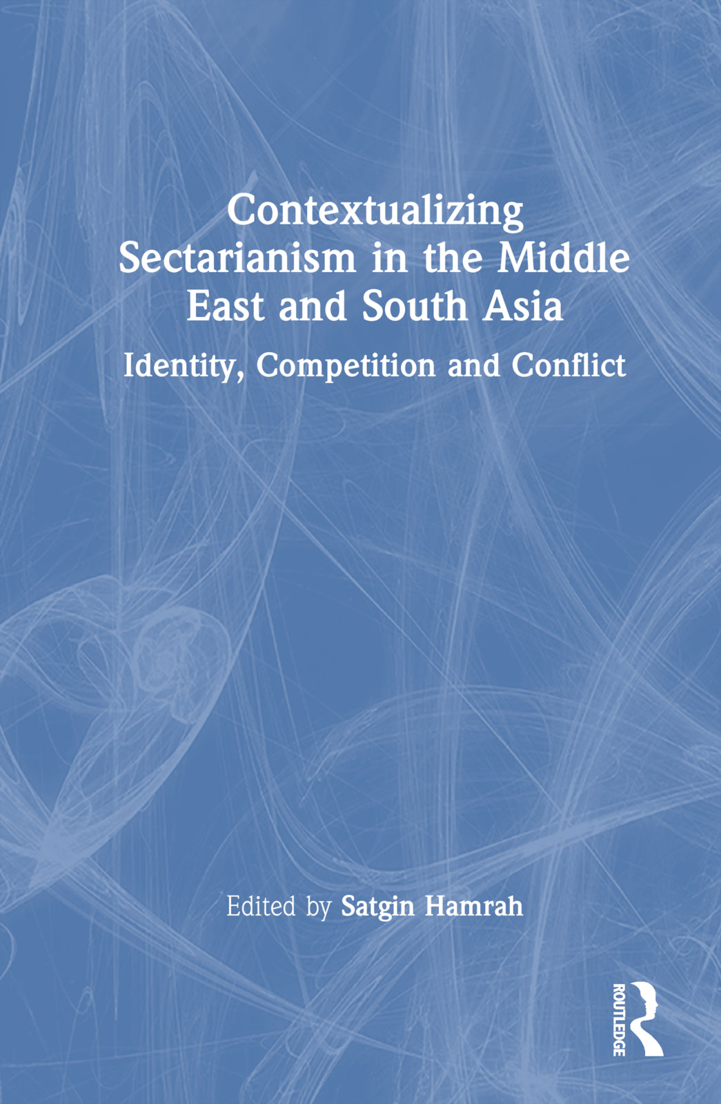 Contextualizing Sectarianism in the Middle East and South Asia