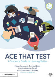 Ace That Test A Student’s Guide to Learning Better