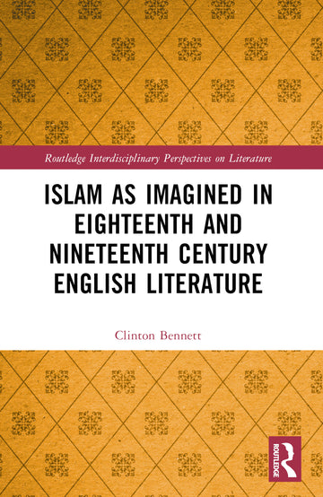 Islam as Imagined in Eighteenth and Nineteenth Century English Literature