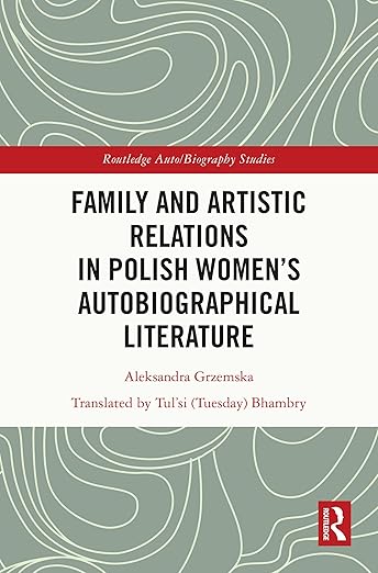 Family and Artistic Relations in Polish Women’s Autobiographical Literature - Hardback