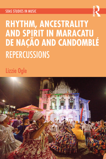 Rhythm, Ancestrality and Spirit in Maracatu de Nação and Candomblé