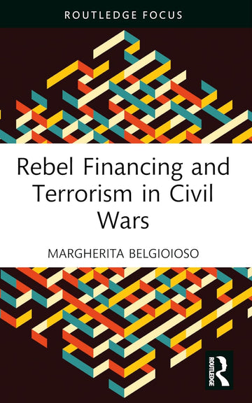 Rebel Financing and Terrorism in Civil Wars - Hardback