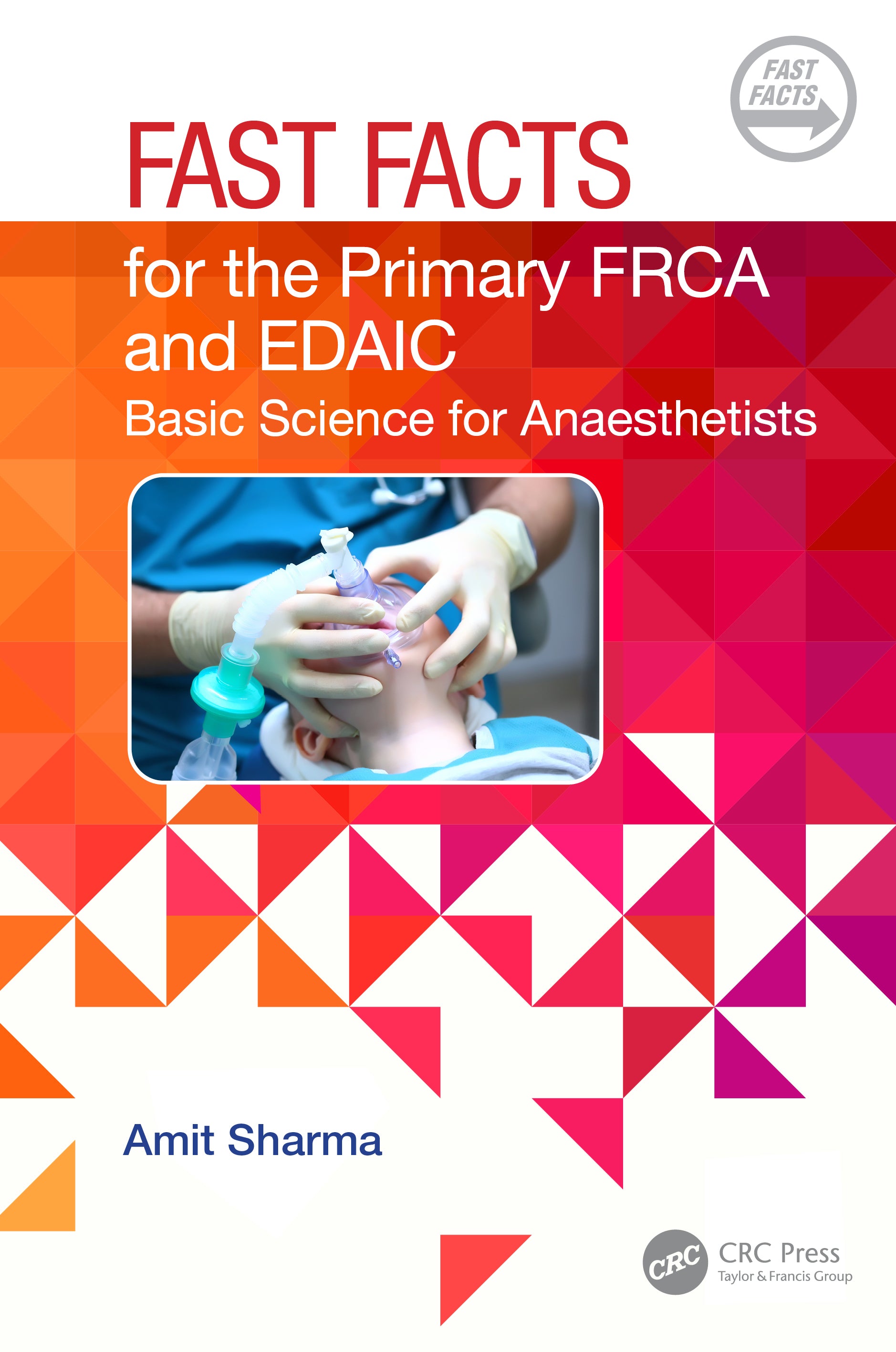 Fast Facts for the Primary FRCA and EDAIC