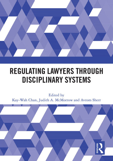Regulating Lawyers Through Disciplinary Systems