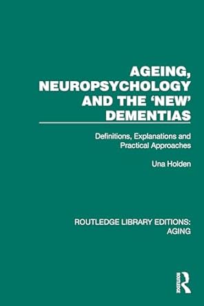Ageing, Neuropsychology and the 'New' Dementias