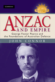 Anzac and Empire : George Foster Pearce and the Foundations of Australian Defence