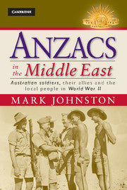 Anzacs in the Middle East : Australian Soldiers, their Allies and the Local People in World War II
