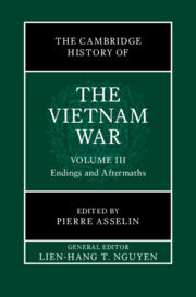 The Cambridge History of the Vietnam War: Volume 3, Endings and Aftermaths