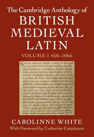 The Cambridge Anthology of British Medieval Latin: Volume 1, 450â€“1066