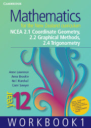 Mathematics for the New Zealand Curriculum Year 12 Workbook 1 : NCEA 2.1 Coordinate Geometry, 2.2 Graphical Methods, 2.4 Trigonometry