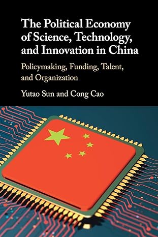 The Political Economy of Science, Technology, and Innovation in China