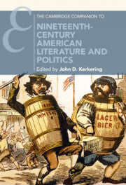 The Cambridge Companion to Nineteenth-Century American Literature and Politics