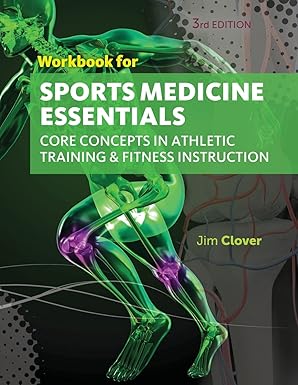 Workbook for Clover's Sports Medicine Essentials: Core Concepts in  Athletic Training & Fitness Instruction, 3rd