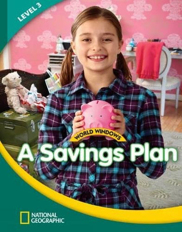 World Windows 3 (Social Studies): A Savings Plan : Content Literacy,  Nonfiction Reading, Language & Literacy