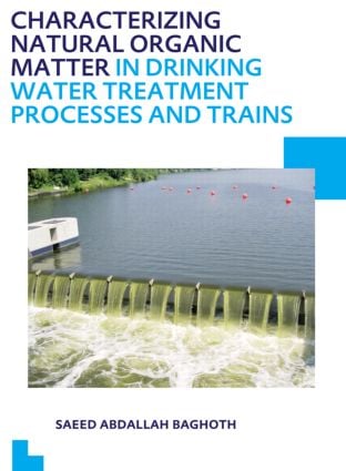 Characterizing Natural Organic Matter in Drinking Water Treatment Processes and Trains