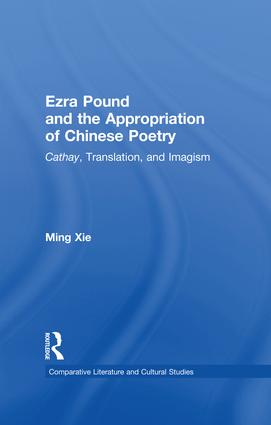 Ezra Pound and the Appropriation of Chinese Poetry