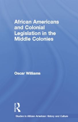 African Americans and Colonial Legislation in the Middle Colonies