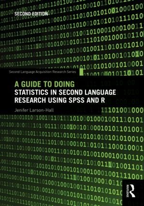 Guide to Doing Statistics in Second Language Research Using SPSS and R