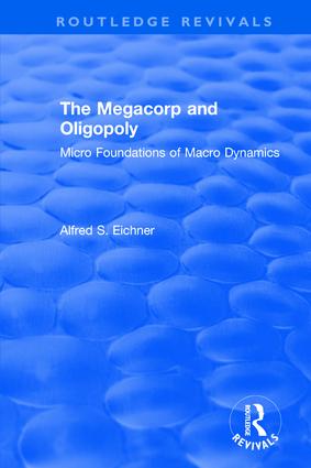 Revival: The Megacorp and Oligopoly: Micro Foundations of Macro Dynamics (1981)