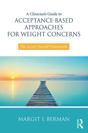 Clinician’s Guide to Acceptance-Based Approaches for Weight Concerns
