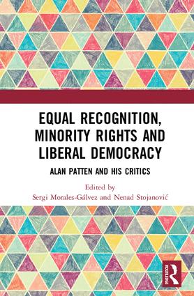 Equal Recognition, Minority Rights and Liberal Democracy
