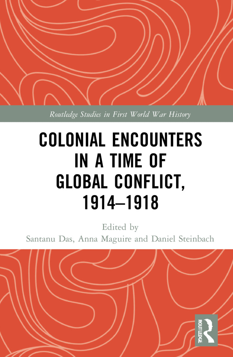 Colonial Encounters in a Time of Global Conflict, 1914–1918