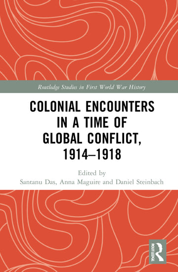 Colonial Encounters in a Time of Global Conflict, 1914–1918