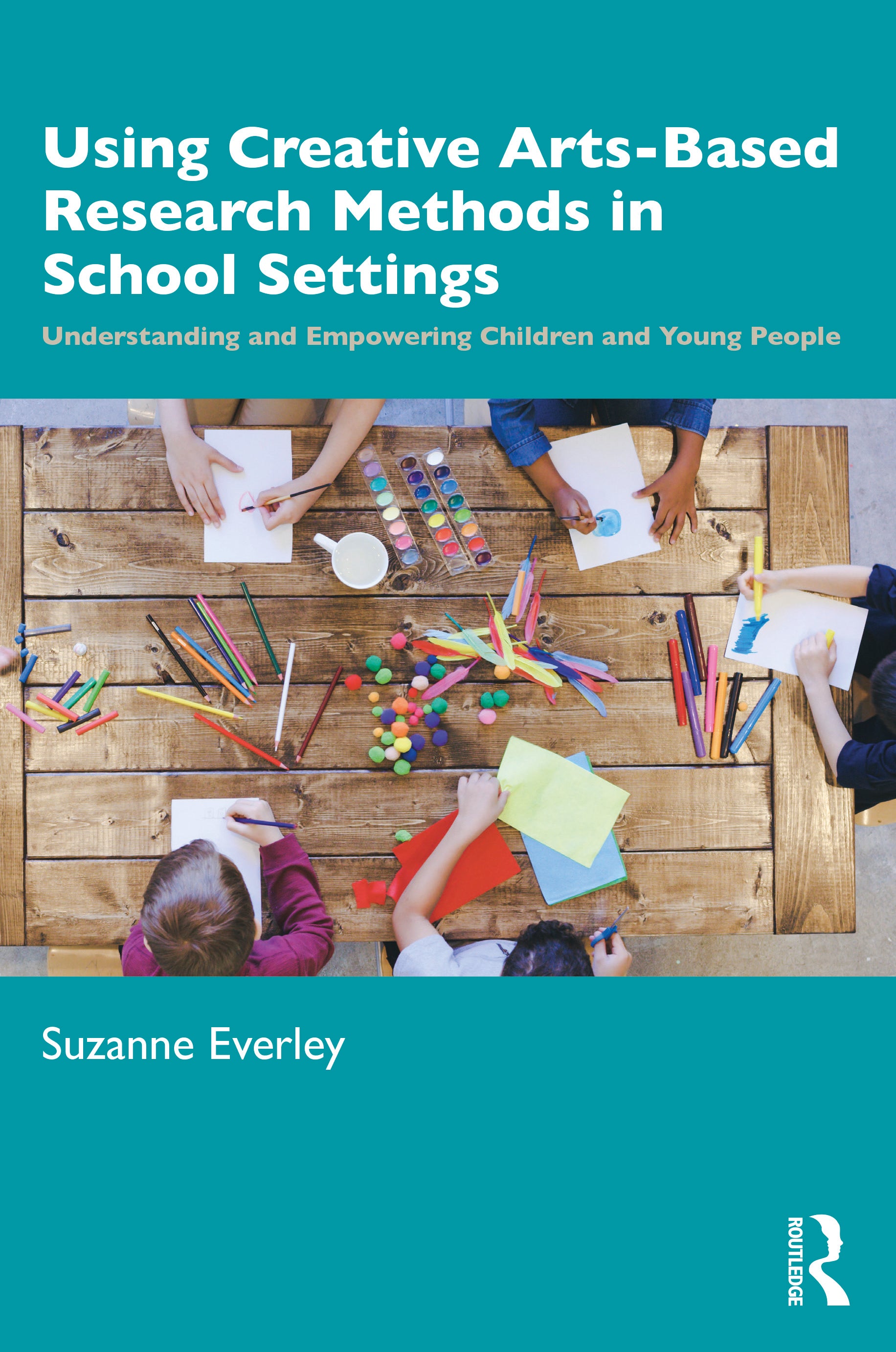 Using Creative Arts-Based Research Methods in School Settings