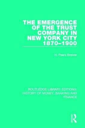 Emergence of the Trust Company in New York City 1870-1900
