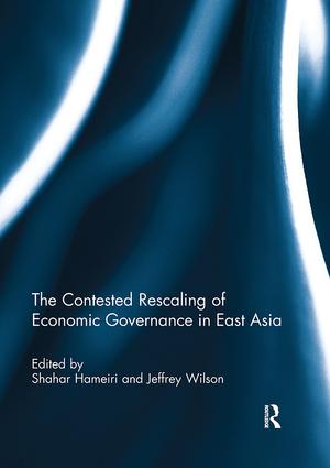 Contested Rescaling of Economic Governance in East Asia