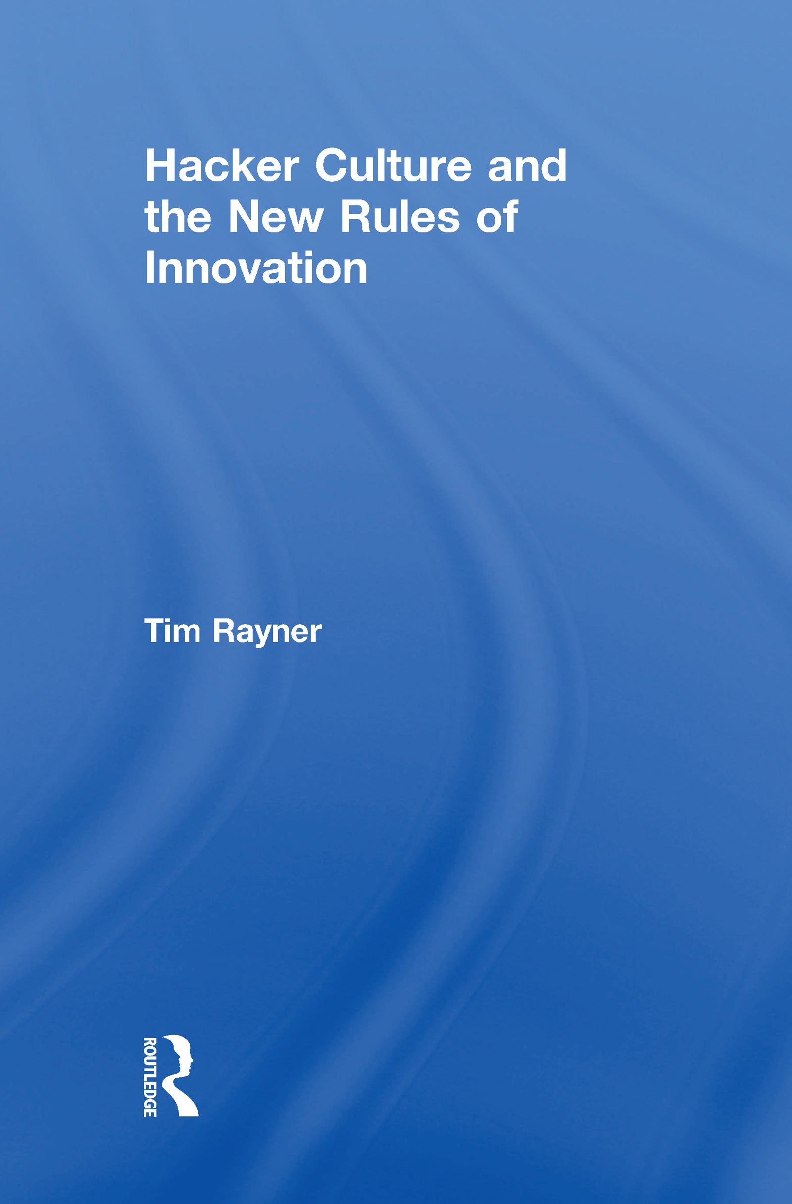 Hacker Culture and the New Rules of Innovation