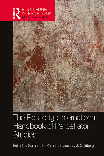 Routledge International Handbook of Perpetrator Studies