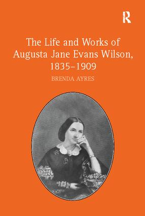 Life and Works of Augusta Jane Evans Wilson, 1835-1909