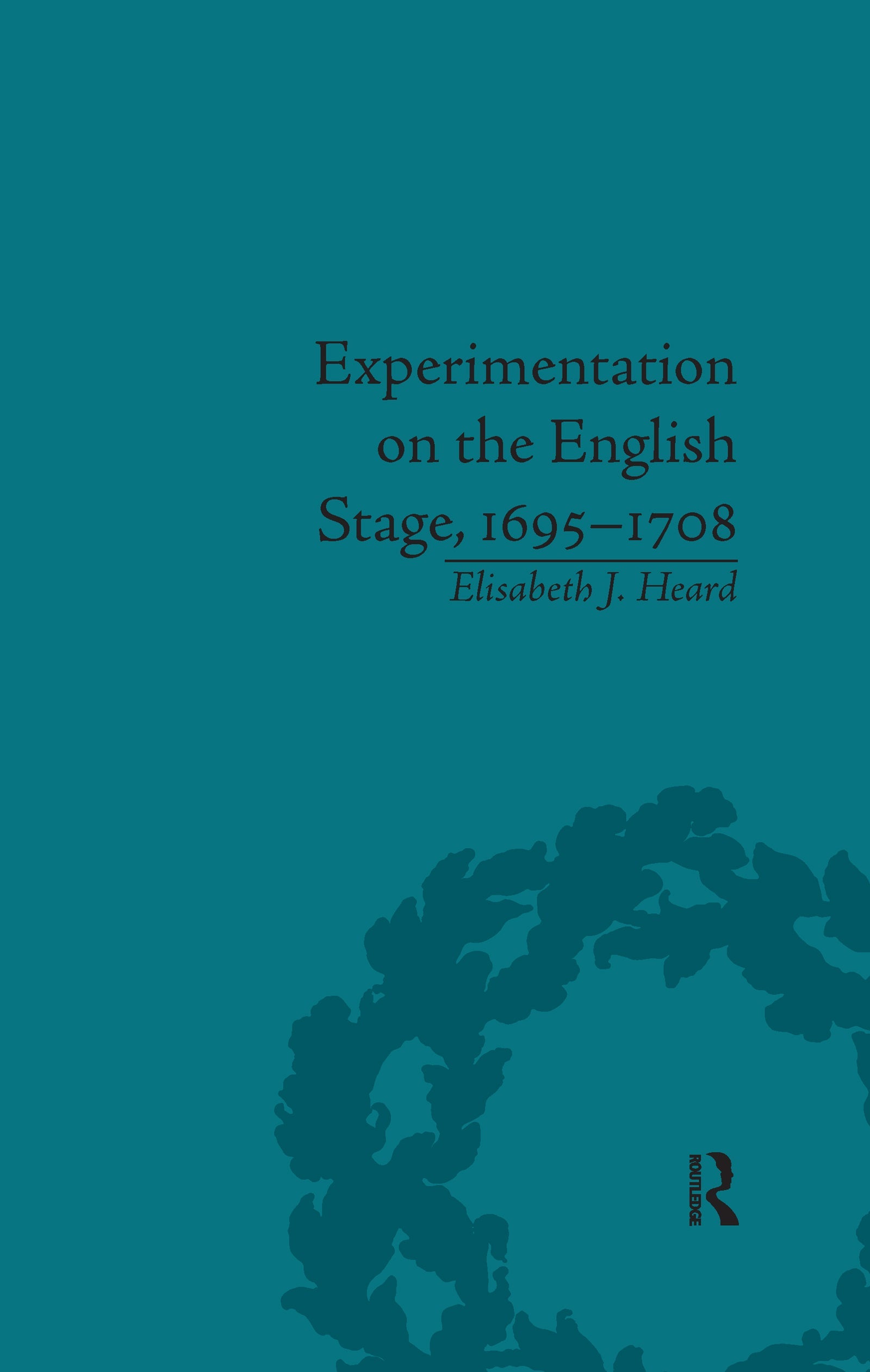 Experimentation on the English Stage, 1695-1708