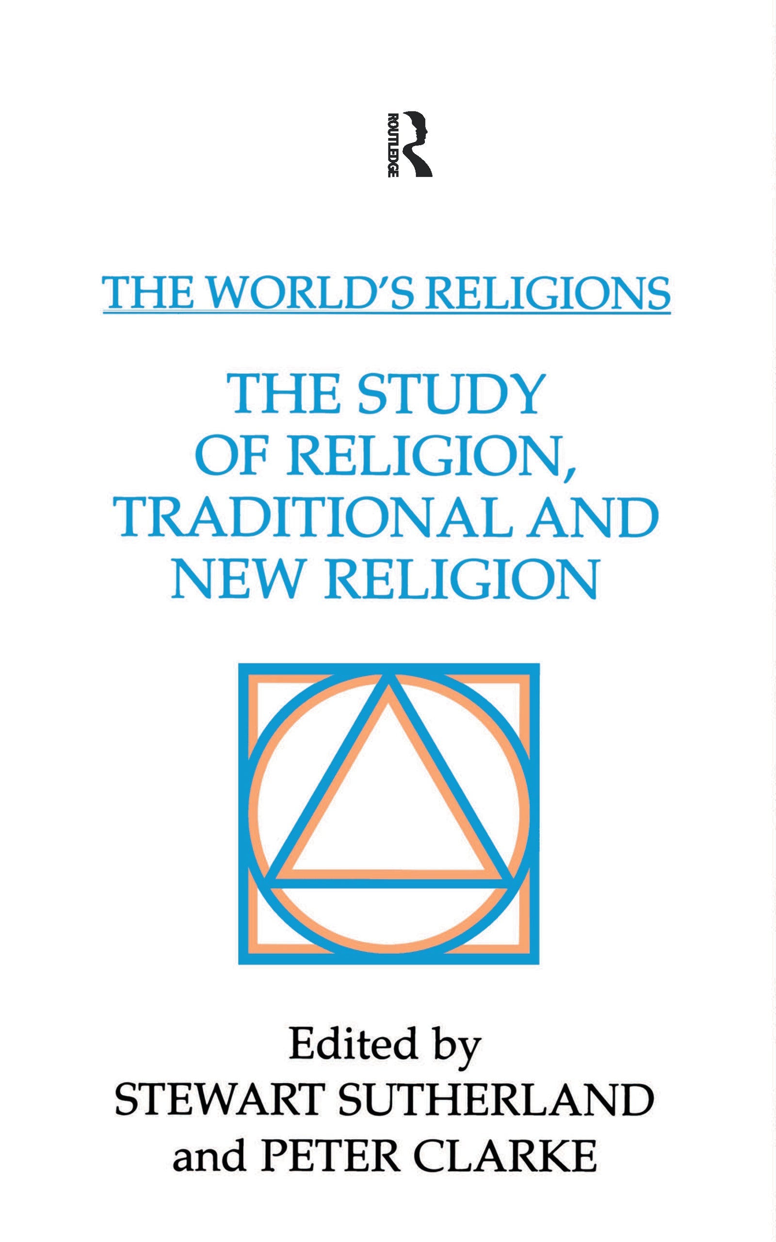 World's Religions: The Study of Religion, Traditional and New Religion