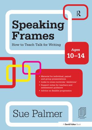 Speaking Frames: How to Teach Talk for Writing: Ages 10-14 - Hardback