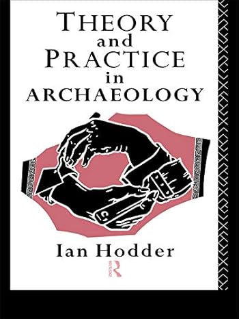 Theory and Practice in Archaeology - Hardback