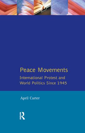 Peace Movements: International Protest and World Politics Since 1945