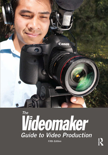 Videomaker Guide to Video Production